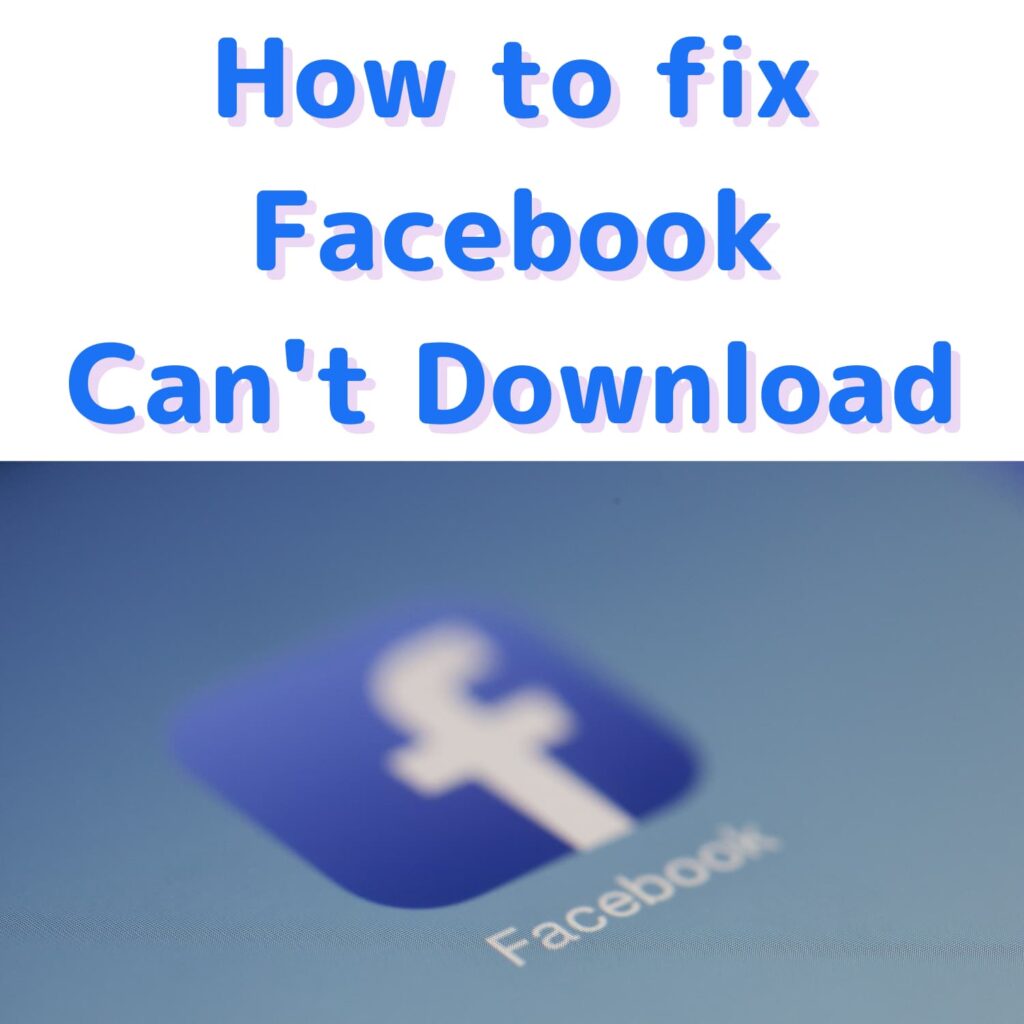 troubleshooting-facebook-app-download-issues-causes-and-solutions