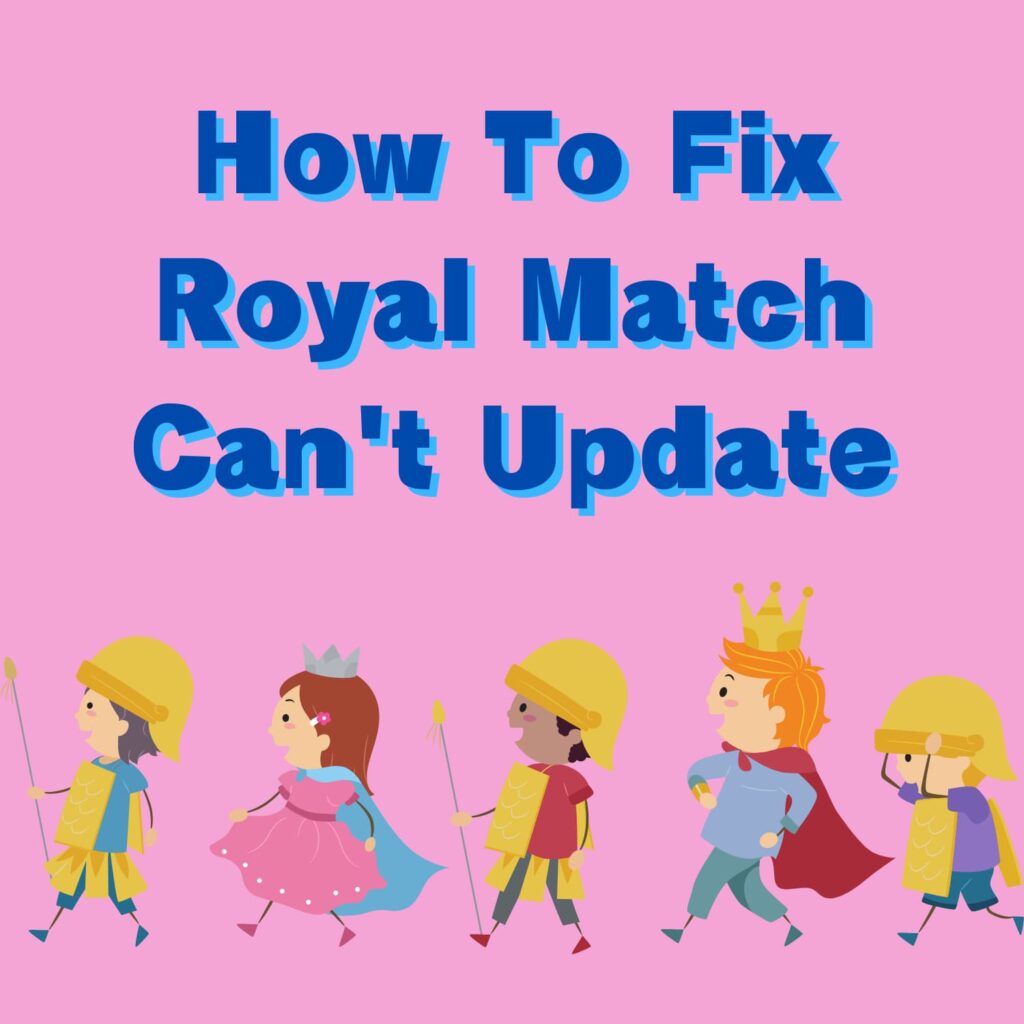 Why Your Royal Match App Won’t Update and How to Fix It | アプリ不具合まとめ